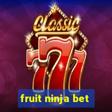 fruit ninja bet